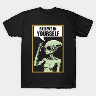 Believe In Yourself Alien Offensive Funny T-Shirt